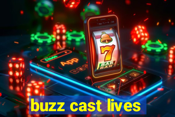 buzz cast lives