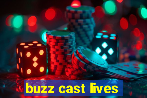 buzz cast lives