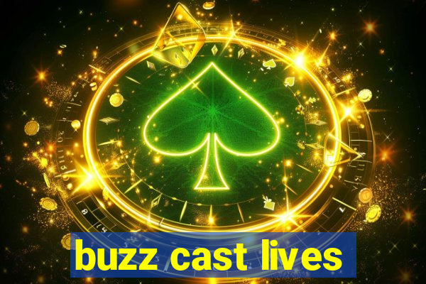 buzz cast lives