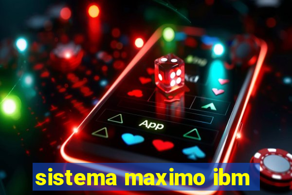 sistema maximo ibm