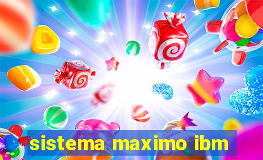 sistema maximo ibm