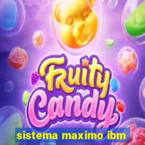 sistema maximo ibm