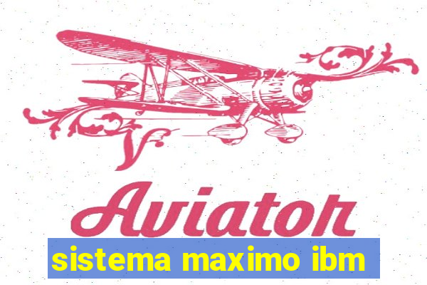 sistema maximo ibm