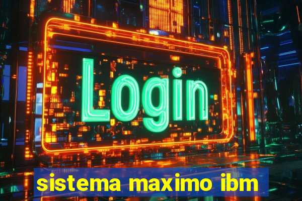 sistema maximo ibm