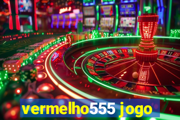 vermelho555 jogo