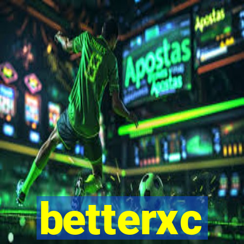 betterxc