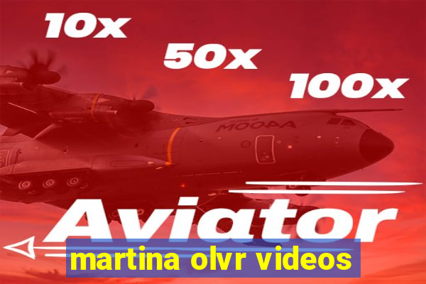 martina olvr videos