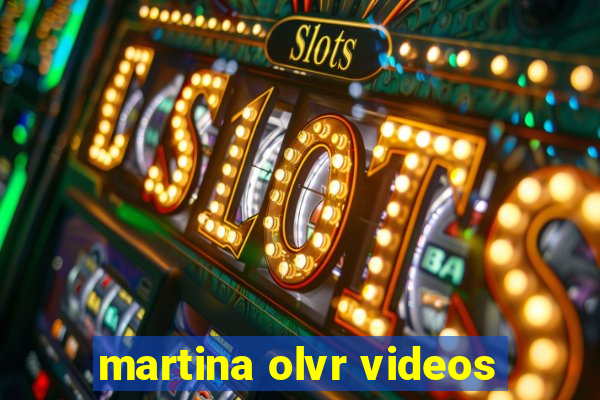 martina olvr videos