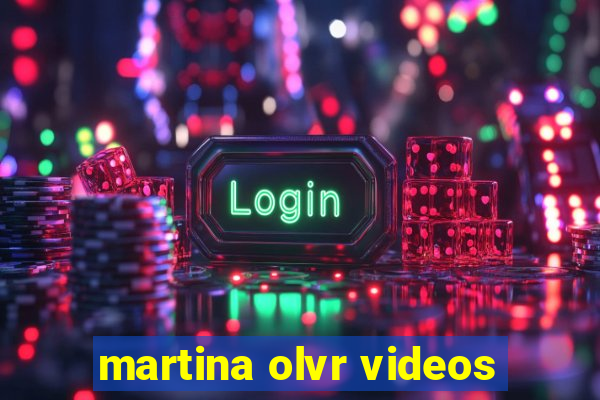 martina olvr videos