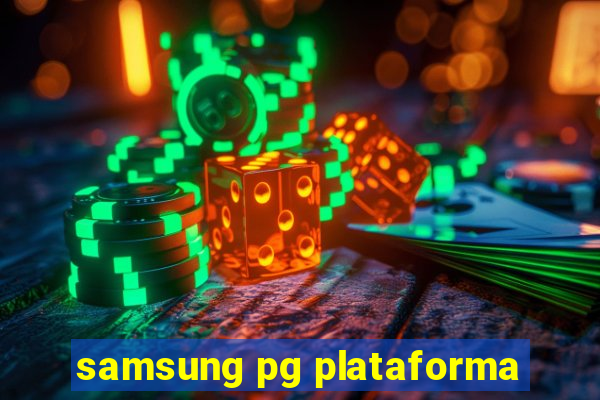 samsung pg plataforma