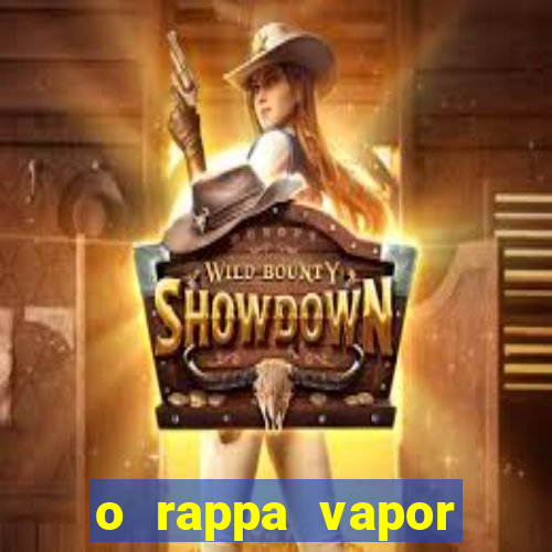 o rappa vapor barato letra