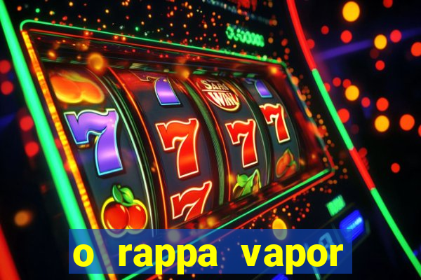 o rappa vapor barato letra