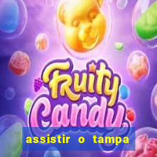 assistir o tampa da bola