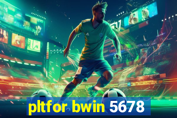 pltfor bwin 5678