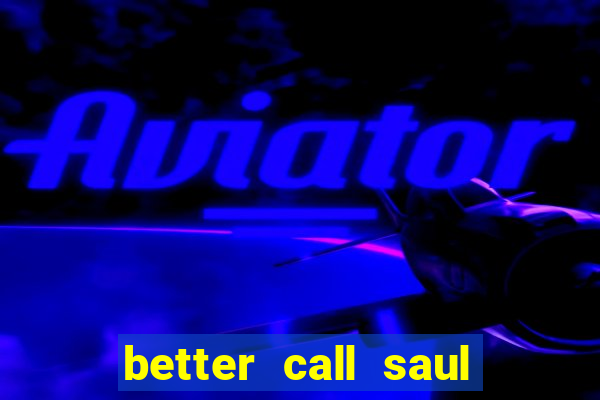 better call saul rede canais