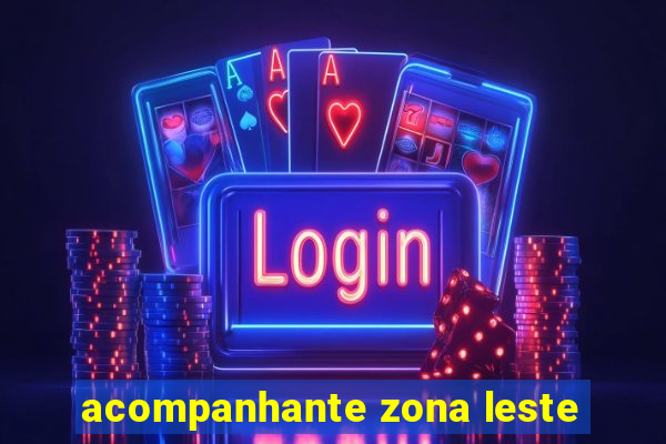 acompanhante zona leste