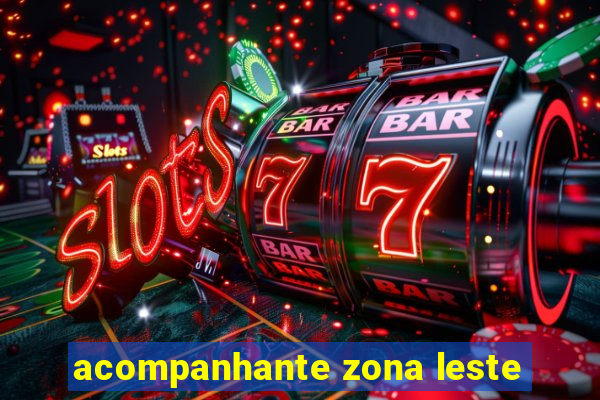 acompanhante zona leste