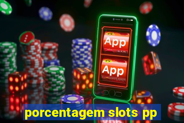 porcentagem slots pp