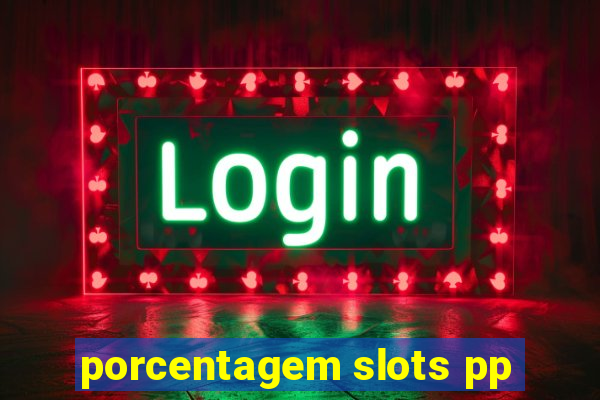 porcentagem slots pp