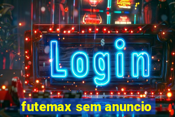 futemax sem anuncio