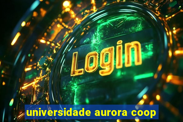 universidade aurora coop