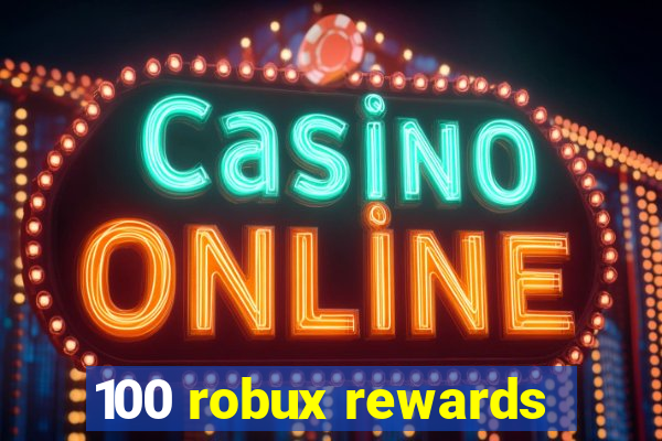 100 robux rewards