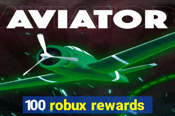 100 robux rewards