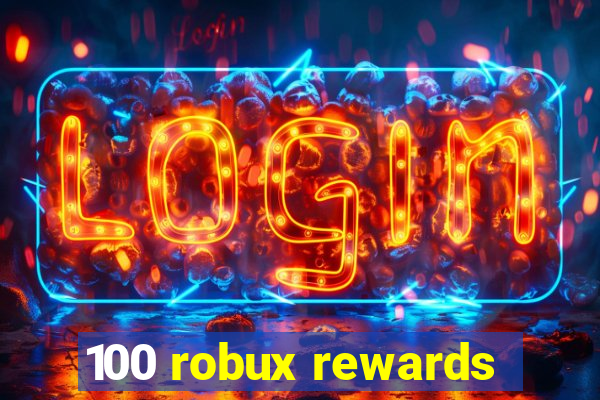 100 robux rewards