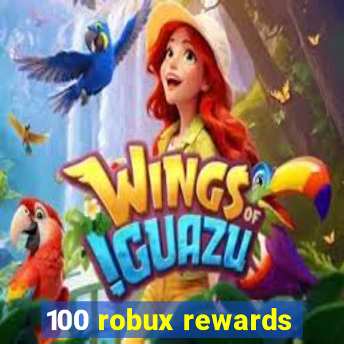 100 robux rewards