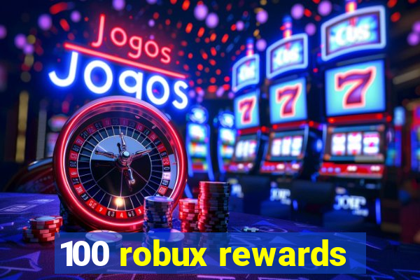 100 robux rewards