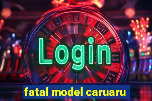 fatal model caruaru