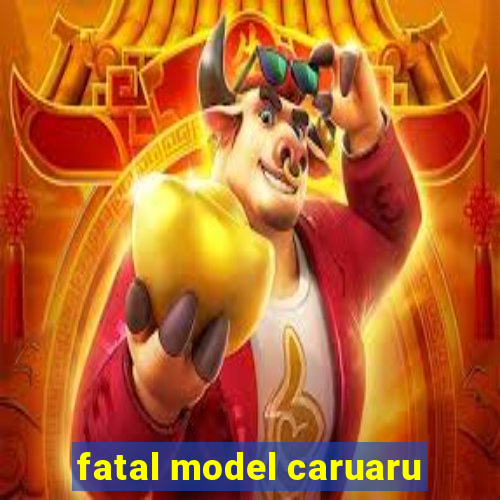 fatal model caruaru