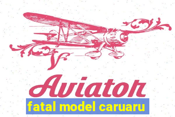 fatal model caruaru