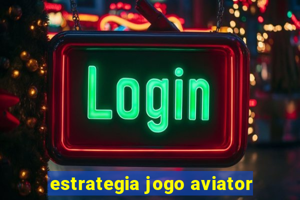 estrategia jogo aviator