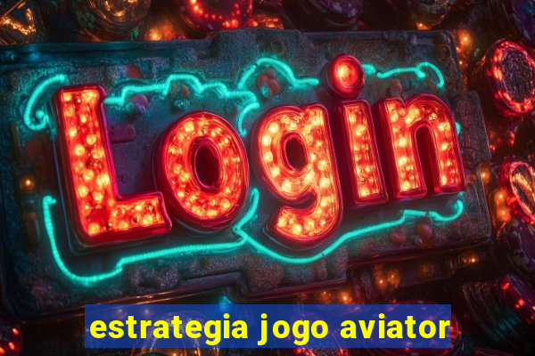 estrategia jogo aviator