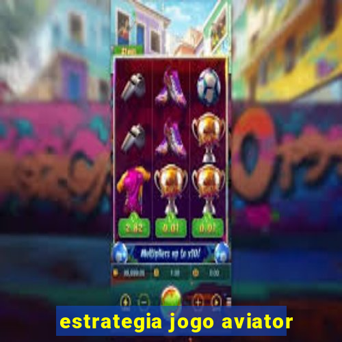 estrategia jogo aviator