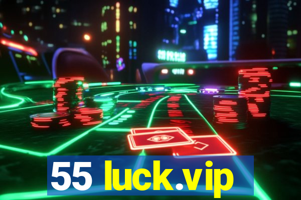 55 luck.vip