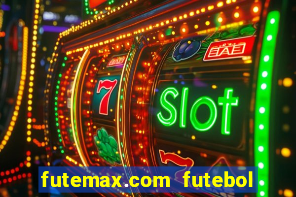 futemax.com futebol ao vivo