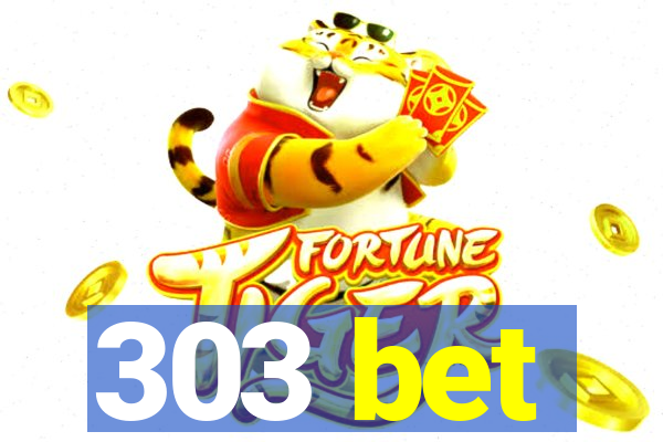 303 bet