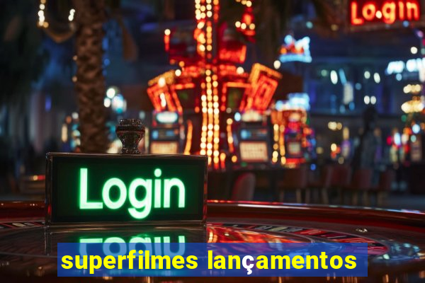 superfilmes lançamentos