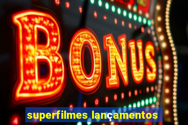 superfilmes lançamentos