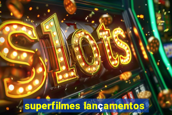 superfilmes lançamentos