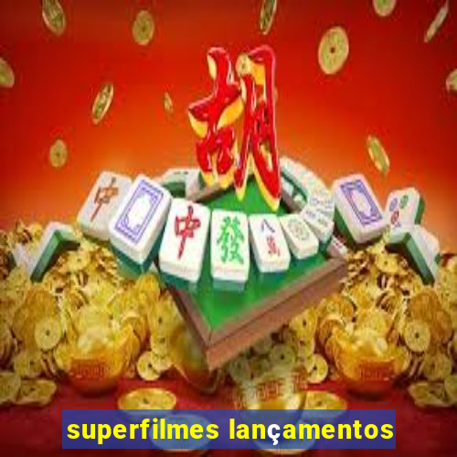 superfilmes lançamentos