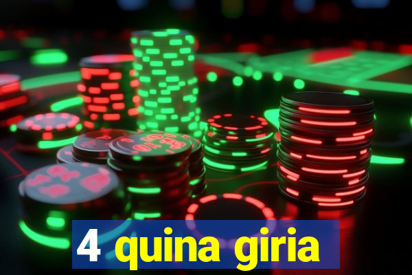 4 quina giria