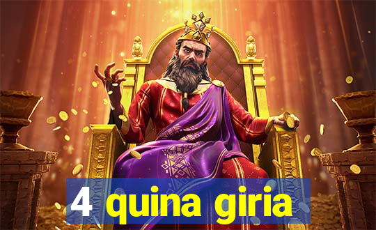 4 quina giria