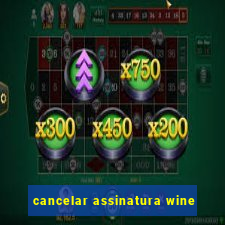 cancelar assinatura wine