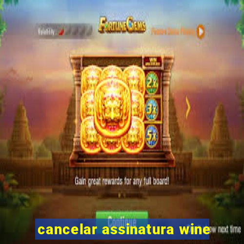 cancelar assinatura wine