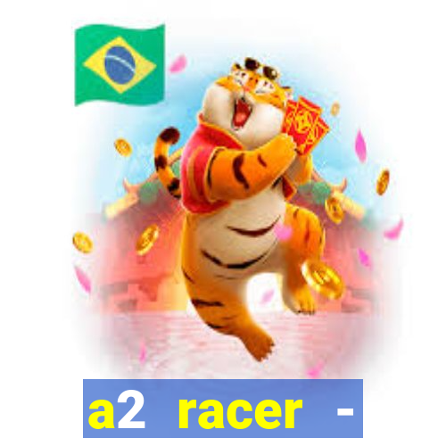 a2 racer - riscando o asfalto assistir