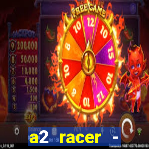 a2 racer - riscando o asfalto assistir