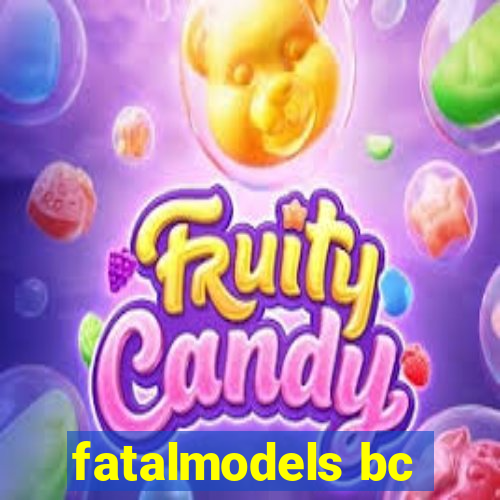 fatalmodels bc